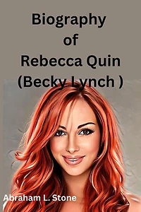 Biography of Rebecca Quin: Becky Lynch
