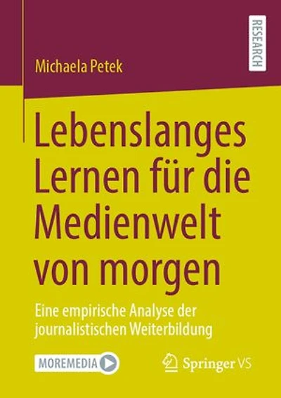 Lebenslanges Lernen für die Medienwelt von morgen: Eine empirische Analyse der journalistischen Weiterbildung
