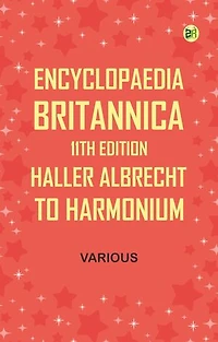 Encyclopaedia Britannica, 11th Edition, Haller, Albrecht to Harmonium