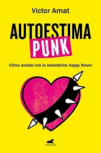 Autoestima punk: Cómo acabar con la autoestima happy flower
