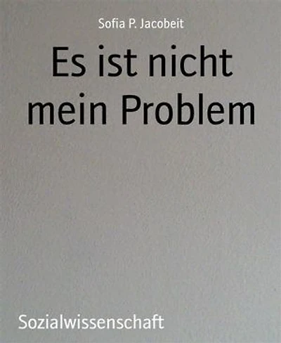 Es ist nicht mein Problem