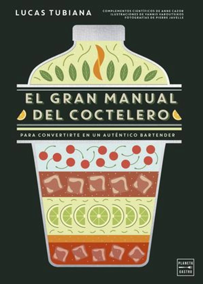 El gran manual del coctelero: Para convertirte en un auténtico bartender