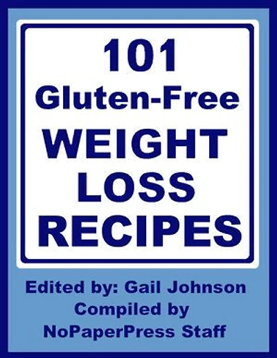 101 Gluten-Free Weight Loss Recipes