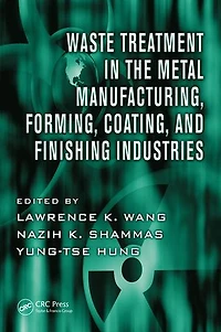 Waste Treatment in the Metal Manufacturing, Forming, Coating, and Finishing Industries