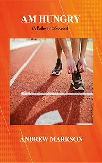 Am Hungry: (A pathway to success)