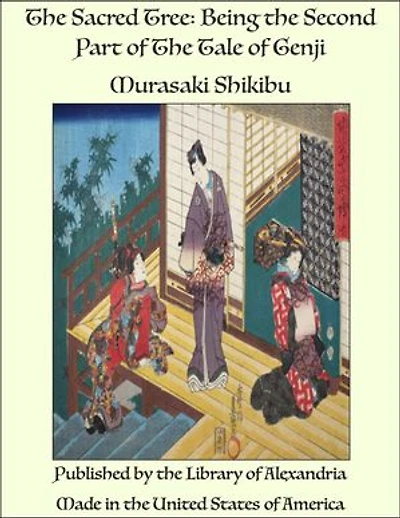 The Sacred Tree: Being the Second Part of The Tale of Genji