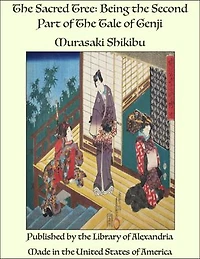 The Sacred Tree: Being the Second Part of The Tale of Genji