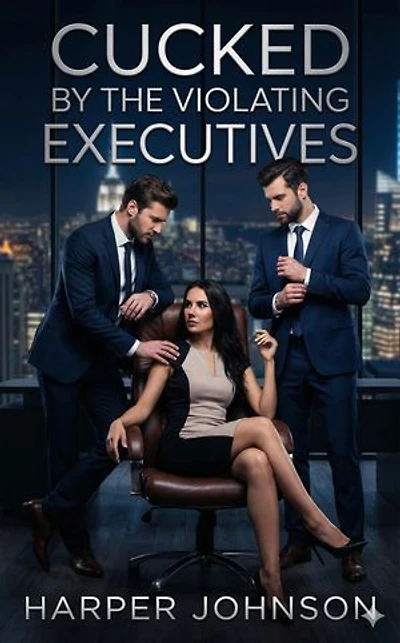 Cucked By The Violating Executives: A Contemporary Workplace Cuckold Erotic Romance