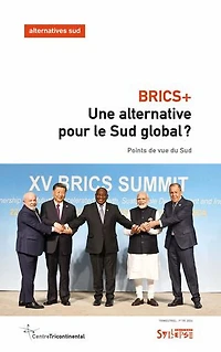 BRICS+ : une alternative pour le Sud global ?: Points de vue du Sud