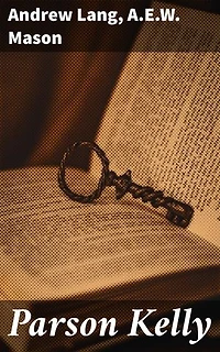Parson Kelly: Unveiling the Tapestry of Historical Adventures and Mysteries