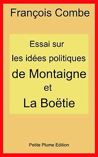 Essai sur les idées politiques de Montaigne et La Boëtie