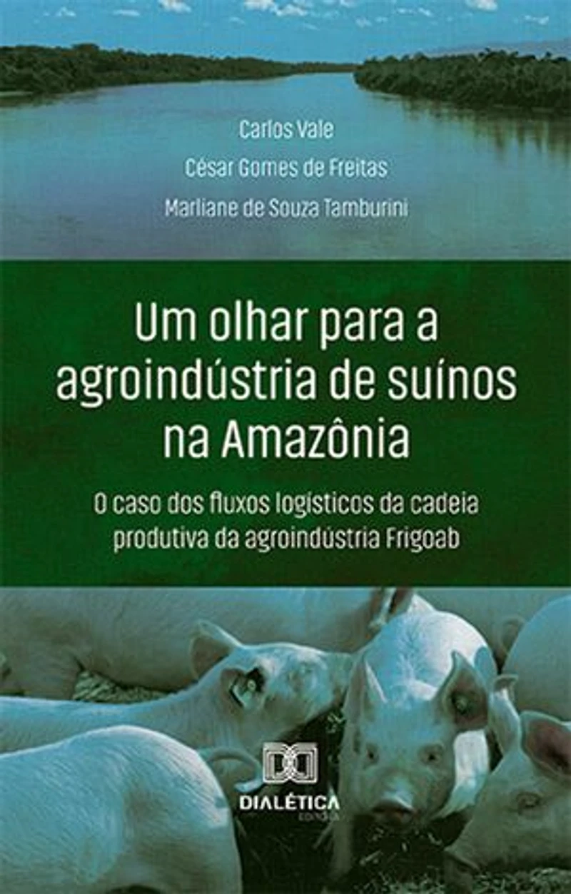 Um olhar para a agroindústria de suínos na Amazônia: o caso dos fluxos logísticos da cadeia produtiva da agroindústria Frigoab