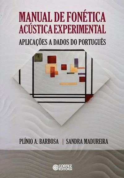 Manual de fonética acústica experimental: aplicações a dados do português