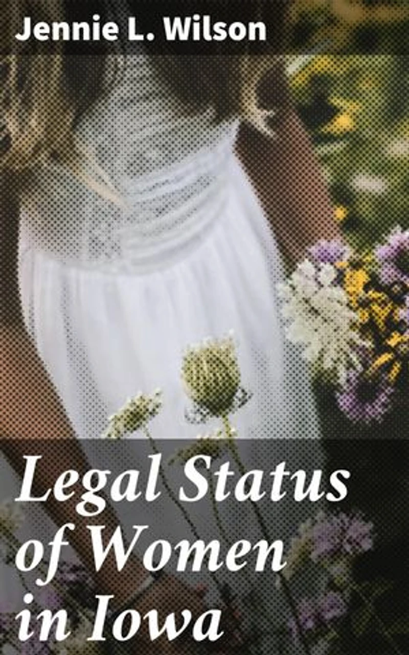 Legal Status of Women in Iowa: Unveiling Iowa's Legal Gender Equality Journey