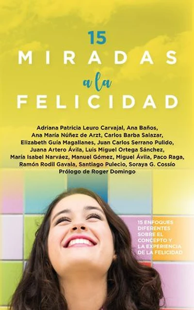 15 miradas a la felicidad: 15 enfoques diferentes sobre el concepto y la experiencia de la felicidad