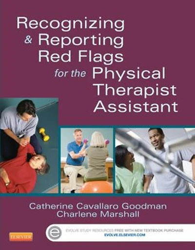 Goodman and Marshall's Recognizing Reporting Red Flags for the Physical Therapist Assistant