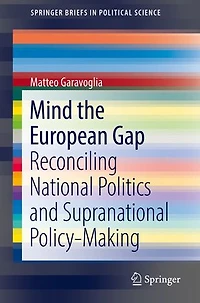 Mind the European Gap: Reconciling National Politics and Supranational Policy-Making