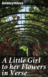 A Little Girl to her Flowers in Verse: Journey into the Innocence of Nature through Lyrical Verses