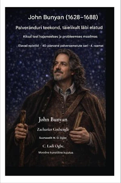 John Bunyan (1628-1688) Palveränduri teekond, täielikult läbi elatud: Kitsal teel kõndimine hajameelses ja probleemses maailmas