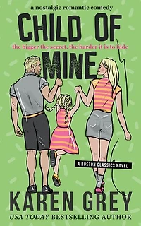 CHILD OF MINE: a nostalgic romantic comedy