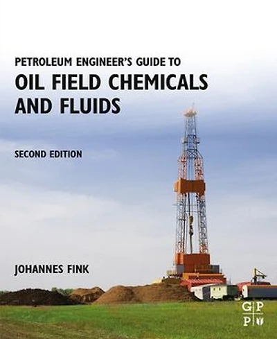 Petroleum Engineer's Guide to Oil Field Chemicals and Fluids