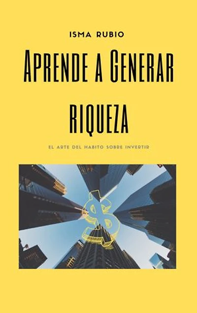 Aprende a generar riqueza: El Arte del Habito del Inversor