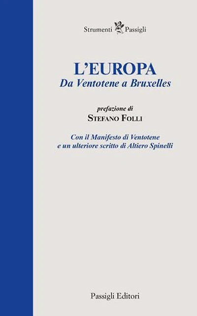 L'Europa. Da Ventotene a Bruxelles: Con il Manifesto di Ventotene e un ulteriore scritto di Altiero Spinelli