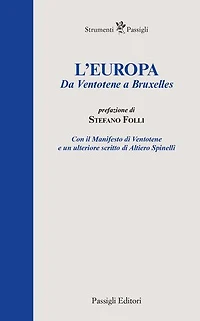L'Europa. Da Ventotene a Bruxelles: Con il Manifesto di Ventotene e un ulteriore scritto di Altiero Spinelli