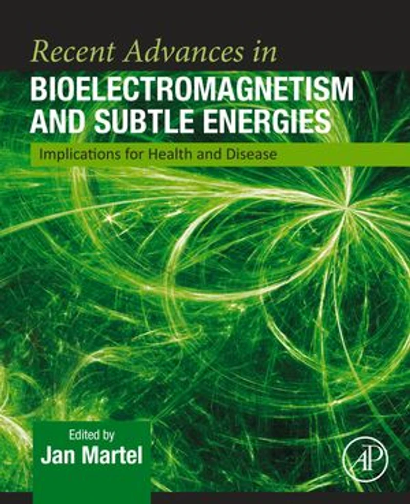 Recent Advances Bioelectromagnetism and Subtle Energies: Implications for Health Disease