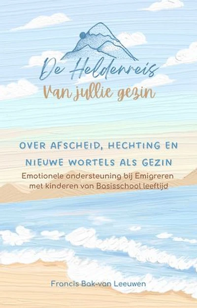 De Heldenreis van jullie gezin (6-12jr): Over afscheid, hechting en nieuwe wortels als gezin. Emotionele ondersteuning bij Emigreren met kinderen van Basisschool leeftijd
