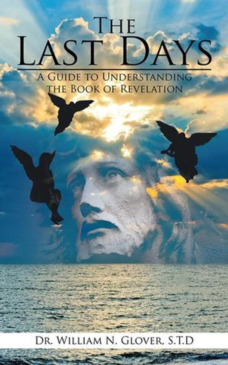 the Last Days: A Guide to Understanding Book of Revelation