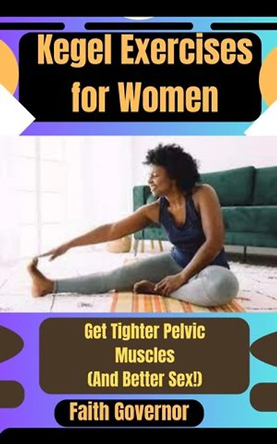 Kegel Exercises for Women: Get Tighter Pelvic Muscles (And Better Sex!)