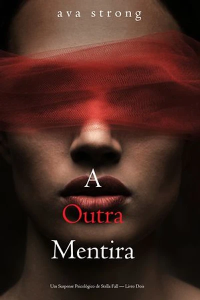 A Outra Mentira (Um Suspense Psicológico de Stella Fall — Livro Dois)
