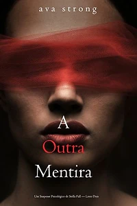 A Outra Mentira (Um Suspense Psicológico de Stella Fall — Livro Dois)