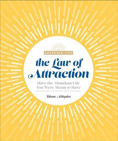 the Law of Attraction: Have Abundant Life You Were Meant to