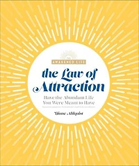 the Law of Attraction: Have Abundant Life You Were Meant to