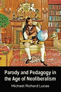 Parody and Pedagogy in the Age of Neoliberalism