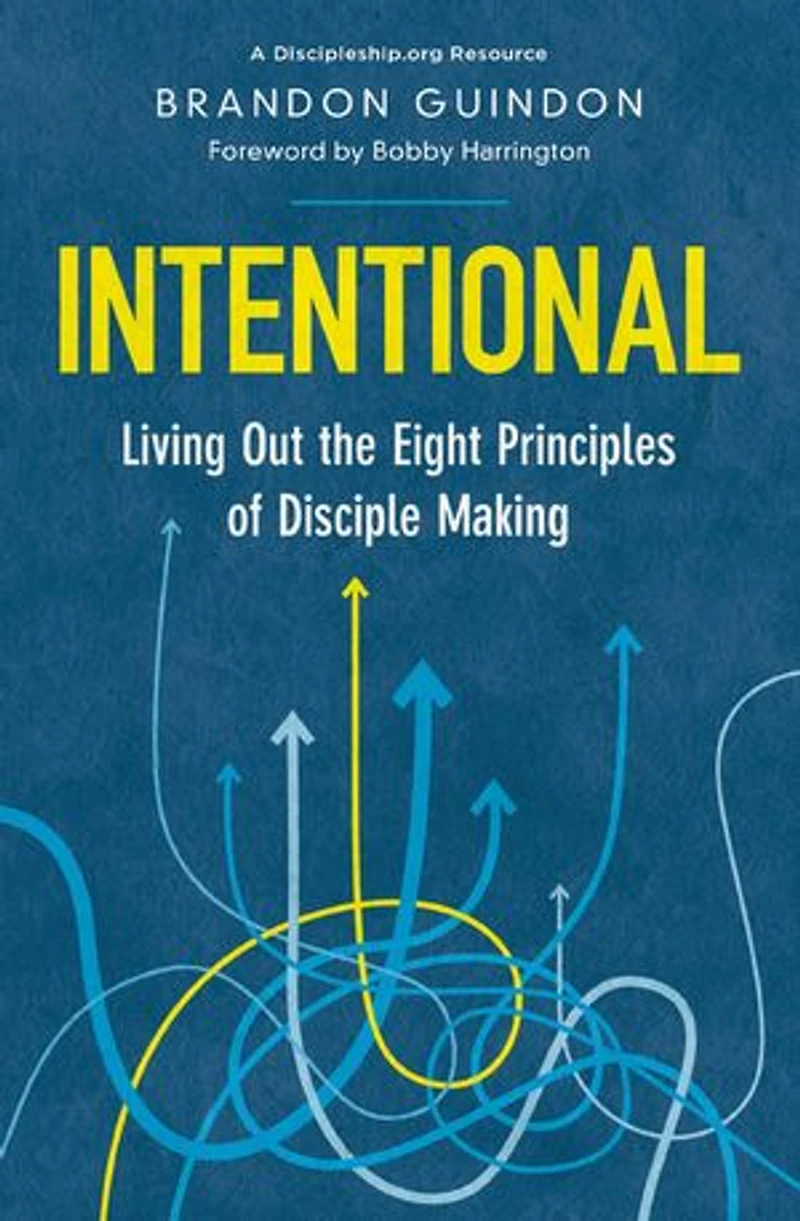 Intentional: Living Out the Eight Principles of Disciple Making