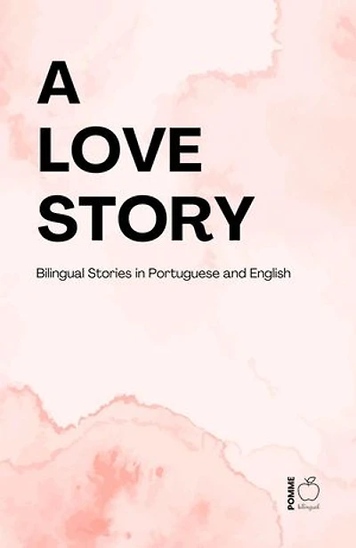 A Love Story: Bilingual Stories in Portuguese and English