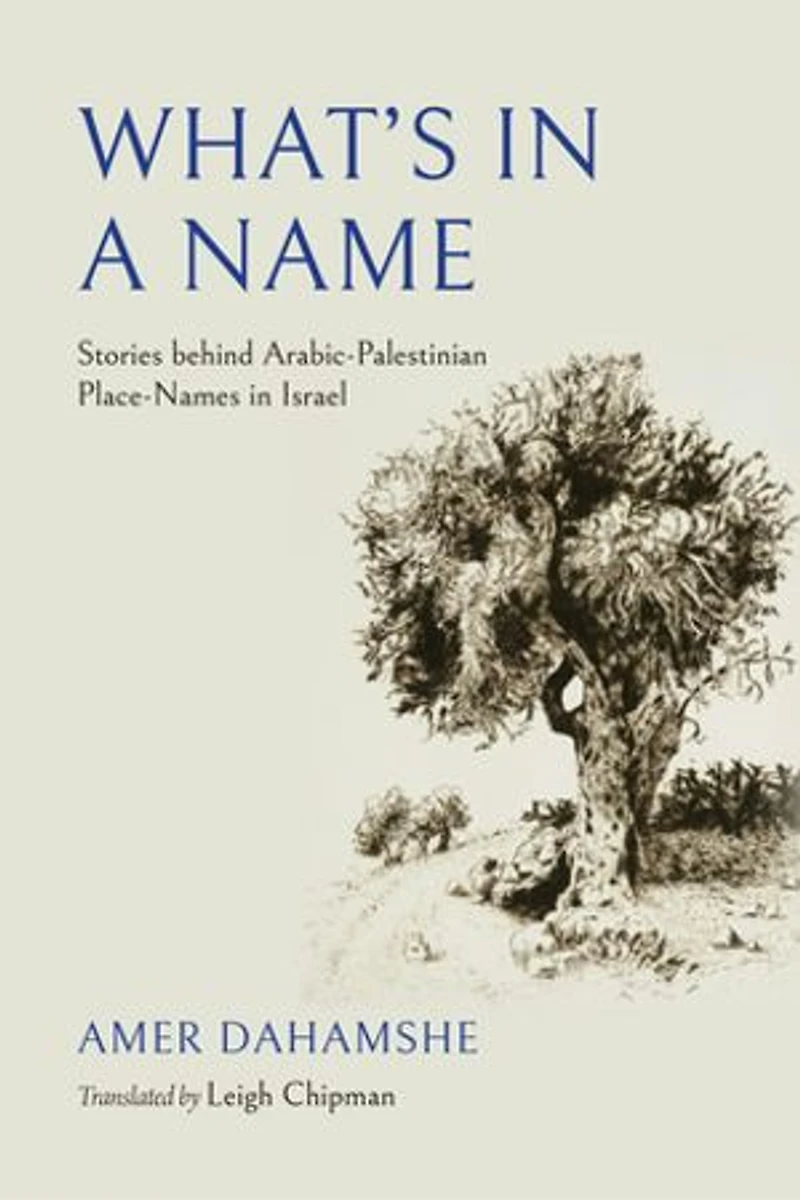 What's a Name: Stories behind Arabic-Palestinian Place-Names Israel