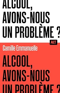 Alcool, avons-nous un problème ?