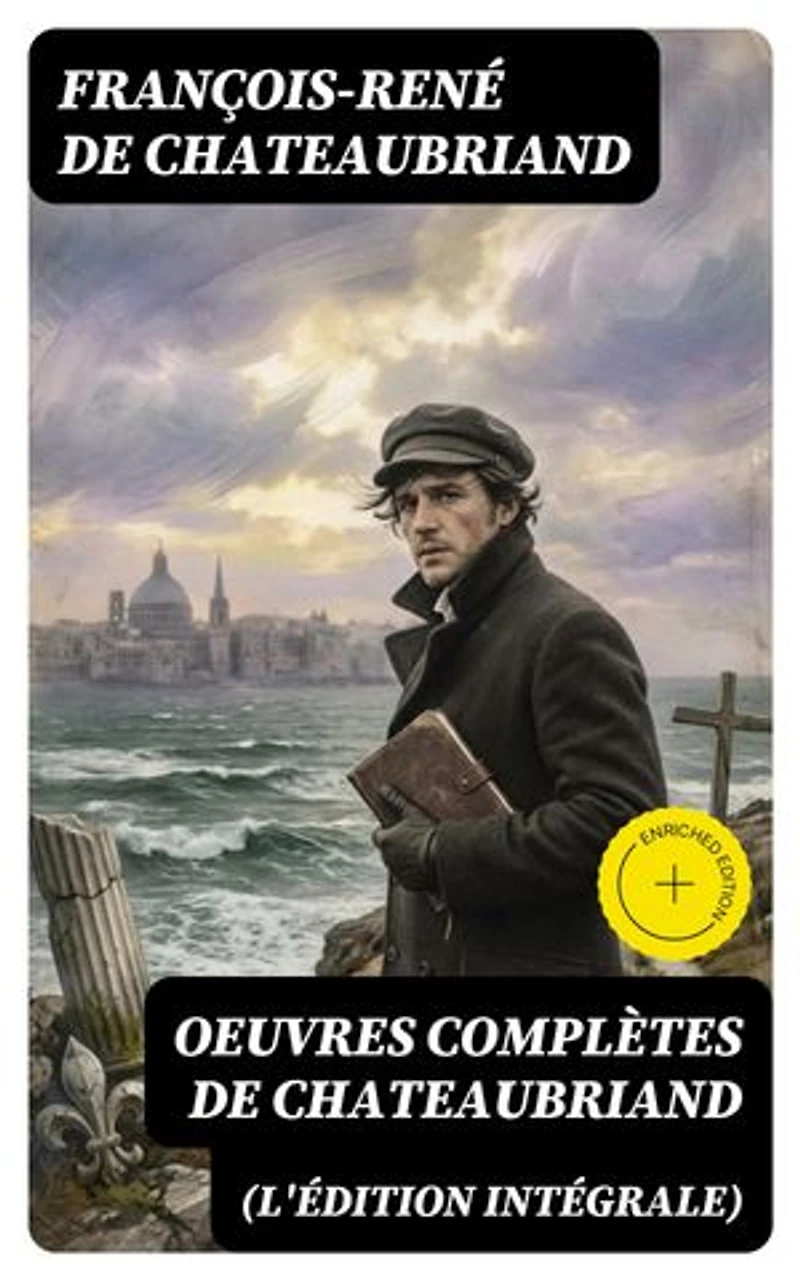 Oeuvres complètes de Chateaubriand (L'édition intégrale): Édition enrichie.