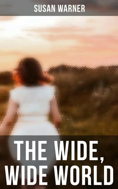 The Wide, Wide World: Enriched edition.