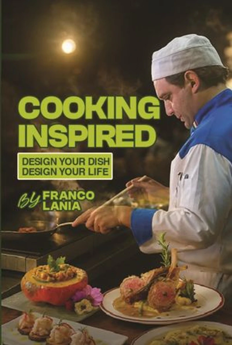 Cooking Inspired: Design Your Dish Design Your Life