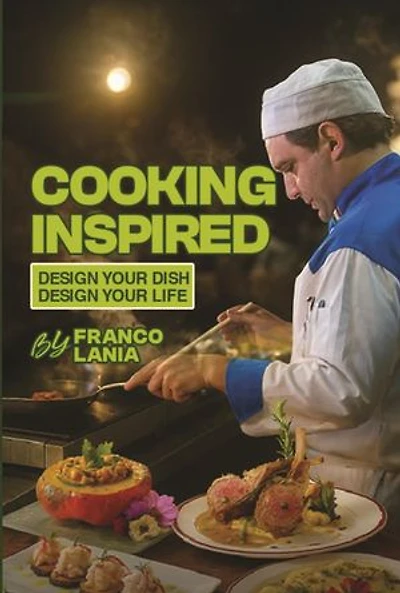 Cooking Inspired: Design Your Dish Design Your Life