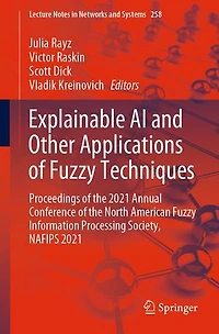 Explainable AI and Other Applications of Fuzzy Techniques: Proceedings the 2021 Annual Conference North American Information Processing Society, NAFIPS