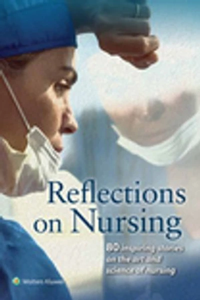 Reflections on Nursing: 80 Inspiring Stories the Art and Science of Nursing