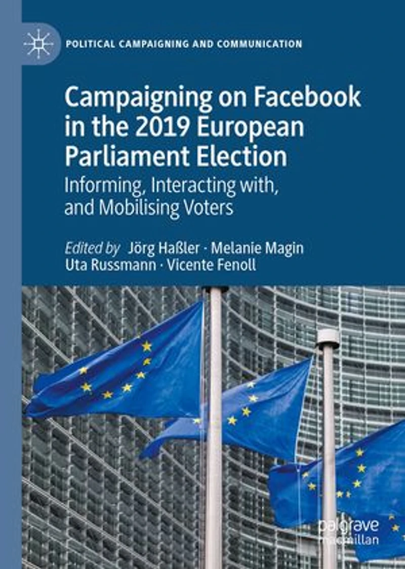 Campaigning On Facebook The 2019 European Parliament Election: Informing, Interacting With, And Mobilising Voters