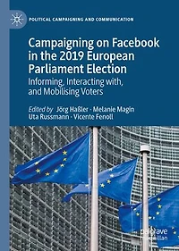 Campaigning On Facebook The 2019 European Parliament Election: Informing, Interacting With, And Mobilising Voters