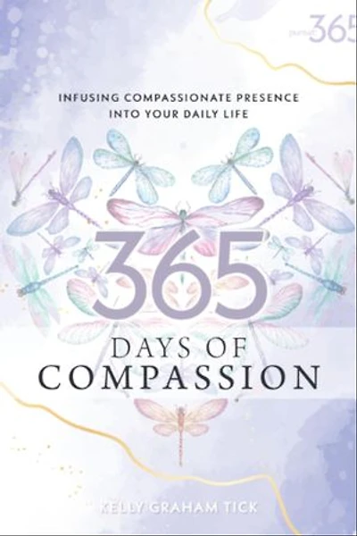 365 Days of Compassion: Infusing Compassionate Presence Into Your Daily Life